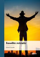 Couverture du livre « Insolite retraite » de Gerard Doualle aux éditions Publibook