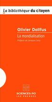 Couverture du livre « La mondialisation » de Olivier Dollfus aux éditions Presses De Sciences Po