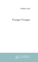 Couverture du livre « Voyages voyages » de Frederic Espi aux éditions Le Manuscrit