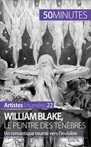 Couverture du livre « William Blake, le peintre des ténèbres : un romantique tourné vers l'invisible ; un romantique tourné vers l'invisible » de Thomas Jacquemin aux éditions 50 Minutes