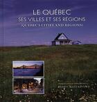 Couverture du livre « Le Québec ses villes et ses régions ; Quebec's cities and regions » de Perry Mastrovito aux éditions Broquet