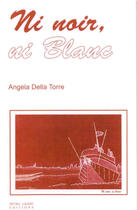 Couverture du livre « Ni noir, ni blanc » de Angela Della Torre aux éditions Pietra Liuzzo