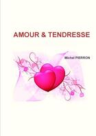 Couverture du livre « Amour & tendresse » de Michel Pierron aux éditions Lulu