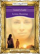 Couverture du livre « Loner's Lady (Mills & Boon Historical) » de Lynna Banning aux éditions Mills & Boon Series