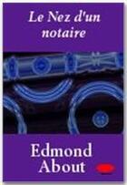 Couverture du livre « Le nez d'un notaire » de Edmond About aux éditions Ebookslib