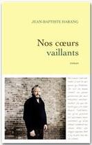 Couverture du livre « Nos coeurs vaillants » de Jean-Baptiste Harang aux éditions Grasset