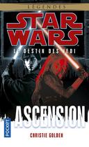 Couverture du livre « Star Wars - le destin des Jedi Tome 8 : ascension » de Christie Golden aux éditions Pocket