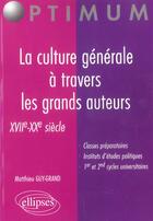 Couverture du livre « La culture generale a travers les grands auteurs - xviie-xxe siecle » de Matthieu Guy-Grand aux éditions Ellipses
