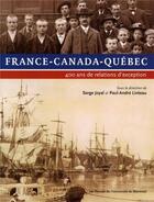 Couverture du livre « France-canada-quebec - 400 ans de relations d'exception » de Joyal/Linteau aux éditions Pu De Montreal