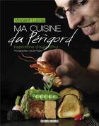 Couverture du livre « Ma cuisine du Périgord » de Vincent Lucas aux éditions Sud Ouest Editions