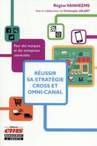 Couverture du livre « Réussir sa stratégie cross et omni-canal » de Régine Vanheems aux éditions Ems