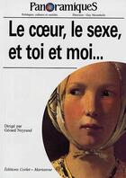 Couverture du livre « Le Coeur, Le Sexe Et Toi Et Moi » de Gerard Neyrand aux éditions Charles Corlet