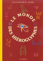 Couverture du livre « Le monde des hieroglyphes » de Marion Lemerle et Henri Choilet aux éditions Circonflexe