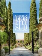 Couverture du livre « Christian Dior et le Sud ; le château de la Colle Noire » de Laurence Benaim aux éditions Rizzoli Fr