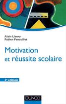 Couverture du livre « Motivation et réussite scolaire (3e édition) » de Alain Lieury et Fabien Fenouillet aux éditions Dunod