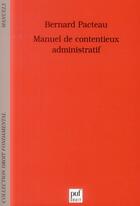 Couverture du livre « Manuel de contentieux administratif (3e édition) » de Bernard Pacteau aux éditions Puf