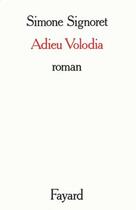 Couverture du livre « Adieu Volodia » de Simone Signoret aux éditions Fayard