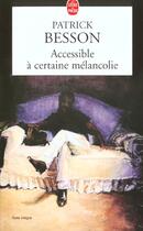 Couverture du livre « Accessible à une certaine mélancolie » de Patrick Besson aux éditions Le Livre De Poche