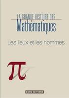 Couverture du livre « La mathématique ; les lieux et les temps » de Bartocci/Odifreddi aux éditions Cnrs