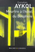 Couverture du livre « Meurtre a l hotel du bosphore » de Esmahan Aykol aux éditions Buchet Chastel