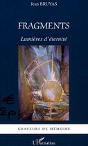 Couverture du livre « Fragments : Lumières d'éternité » de Jean Bruyas aux éditions Editions L'harmattan