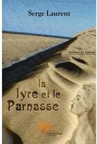 Couverture du livre « La lyre et le parnasse » de Serge Laurent aux éditions Edilivre-aparis