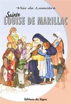 Couverture du livre « Louise de Marillac : vies de lumière » de Elisabeth Charpy et Augusta Curelli aux éditions Signe