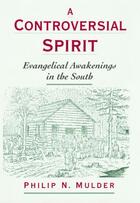 Couverture du livre « A Controversial Spirit: Evangelical Awakenings in the South » de Mulder Philip N aux éditions Oxford University Press Usa