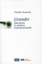 Couverture du livre « Grandir, éducation et analyse » de Claudie Ramond aux éditions Desclee De Brouwer