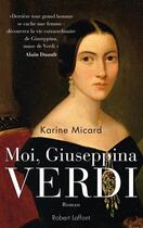 Couverture du livre « Moi, Giuseppina Verdi » de Karine Micard aux éditions Robert Laffont