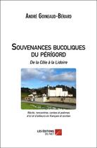 Couverture du livre « Souvenances bucoliques du Périgord » de Andre Goineaud-Berard aux éditions Editions Du Net