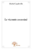 Couverture du livre « Le vicomte assassiné » de Michel Capdeville aux éditions Edilivre