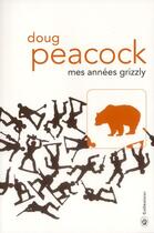 Couverture du livre « Mes années grizzly » de Doug Peacock aux éditions Gallmeister