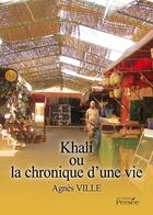 Couverture du livre « Khali ou la chronique d'une vie » de Agnes Ville aux éditions Persee