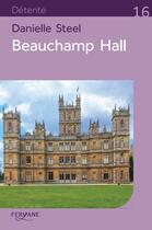 Couverture du livre « Beauchamp Hall » de Danielle Steel aux éditions Feryane