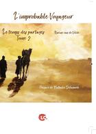 Couverture du livre « L'improbable voyageur t.2 » de Karine Van Del Velde aux éditions Editions Lc