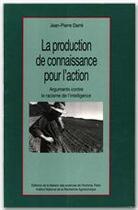 Couverture du livre « La production de connaissance pour l'action » de Jean-Pierre Darre aux éditions Quae