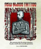 Couverture du livre « New blood tatoo ; à la rencontre des 24 artistes tatoueurs les plus créatifs de la nouvelle génération » de Allan Graves aux éditions Contre-dires