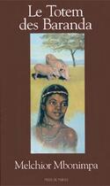 Couverture du livre « Le totem des Baranda » de Melchior Mbonimpa aux éditions Prise De Parole
