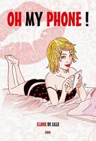Couverture du livre « Oh my phone ! » de Claire Delille aux éditions Edibitch