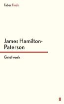 Couverture du livre « Griefwork » de James Hamilton-Paterson aux éditions Faber And Faber Digital