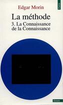 Couverture du livre « La méthode Tome 3 ; la connaissance de la connaissance » de Edgar Morin aux éditions Seuil