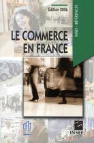 Couverture du livre « Le commerce en france (édition 2006) » de  aux éditions Insee