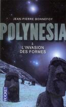 Couverture du livre « Polynesia t.2 ; l'invasion des formes » de Jean-Pierre Bonnefoy aux éditions Pocket