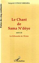 Couverture du livre « Le chant de Sama n'Deye ; la silhouette de l'éclair » de Léopold Congo Mbemba aux éditions Editions L'harmattan