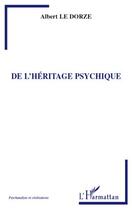 Couverture du livre « De l'héritage psychique » de Albert Le Dorze aux éditions Editions L'harmattan