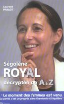 Couverture du livre « Ségolène royal décryptée de a à z » de Laurent Pfaadt aux éditions City