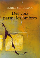 Couverture du livre « Des voix parmi les ombres » de Karel Schoeman aux éditions Phebus