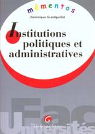 Couverture du livre « Memento institutions politiques administratives » de Grandguillot Dominiq aux éditions Gualino