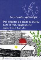 Couverture du livre « Des origines du grade de maître dans la franc-maçonnerie » de Eugene Goblet D'Alviella aux éditions Edimaf